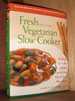 Fresh From the Vegetarian Slow Cooker: 200 Recipes for Healthy and Hearty One-Pot Meals That Are Ready When You Are