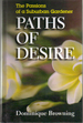 Paths of Desire: The Passions of a Suburban Gardener