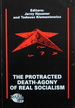 he Protracted Death-Agony of Real Socialism: Political Mechanisms of Societal Life in Poland in the 1980's