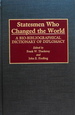 Statesmen Who Changed the World: A Bio-Bibliographical Dictionary of Diplomacy