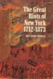 The Great Riots of New York 1712-1873