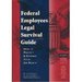 Federal Employees Legal Survival Guide: How to Protect and Enforce Your Job Rights