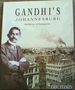 Gandhi's Johannesburg: Birthplace of Satyagraha