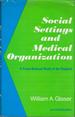 Social Settings and Medical Organization: A Cross-National Study of the Hospital