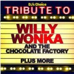 DJ's Choice Tribute to Willy Wonka and the Chocolate Factory plus more