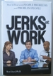 Jerks at Work-How to Deal With People Problems and Problem People