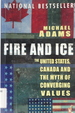 Fire and Ice: the United States, Canada and the Myth of Converging Values