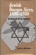 Jewish Buenos Aires, 1890-1930: In Search of an Identity
