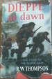 Dieppe at Dawn: the Story of the Dieppe Raid