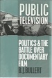 Public Television: Politics and the Battle Over Documentary Film (Communications, Media, & Culture)