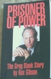 Prisoner of Power: the Greg Blank Story