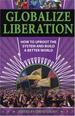 Globalize Liberation: How to Uproot the System and Build a Better World