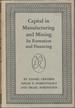 Capital in Manufacturing and Mining: Its Formation and Financing. (Studies in Capital Formation and Financing, Volume 6)