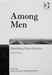 Among Men: Moulding Masculinities, Volume 1