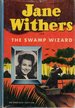 Jane Withers and the Swamp Wizard: an Original Story Featuring Jane Withers Famous Motion Picture Star as the Heroine