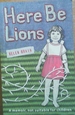 Here Be Lions: a Memoir, Not Suitable for Children