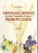 Chocolate, Truffles, and Other Treasures of Italy's Piedmont Cuisine
