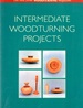 Intermediate Woodturning Projects: the Best From Woodturning Magazine