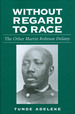 Without Regard to Race: the Other Martin Robison Delany