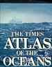 The Times Atlas of the Oceans / Editor, Alastair Couper