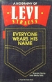 Everyone Wears His Name: a Biography of Levi Strauss