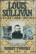 Louis Sullivan: His Life and Work