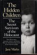 The Hidden Children: the Secret Survivors of the Holocaust