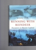 Running With Reindeer: Encounters in Russian Lapland