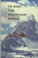 To Ride The Mountain Winds: A History of Aerial Mountaineering and Rescue