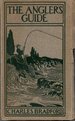 The Angler's Guide: a Handbook of the Haunts and Habits of the Popular Game Fishes, Inland and Marine: a Record of the Favorite Baits, Rods and Tackle of the Expert Angler and a Summary of the Fishing Resorts