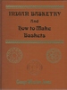 Indian Basketry & How to Make Indian and Other Baskets (Rio Grande Classic)