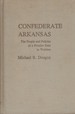 Confederate Arkansas: The People and Policies of a Frontier State in Wartime