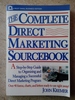 The Complete Direct Marketing Sourcebook: a Step-By-Step Guide to Organizing and Managing a Successful Direct Marketing Program