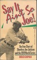 Say It Ain't So Joe! : The True Story of Shoeless Joe Jackson and the 1919 World Series