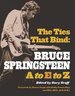 The Ties That Bind: Bruce Springsteen a to E to Z.