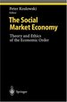 The Social Market Economy: Theory and Ethics of the Economic Order.; (Studies in Economic Ethics and Philosophy)