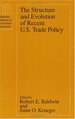 The Structure and Evolution of Recent U. S. Trade Policy.; (a National Bureau of Economic Research Project Report. )