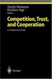 Competition, Trust, and Cooperation: a Comparative Study.; (Studies in Economic Ethics and Philosophy)