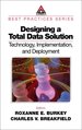 Designing a Total Data Solution: Technology, Implementation, and Deployment.; (Best Practice Series. )