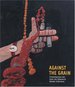 Against the Grain: Contemporary Art From the Edward R. Broida Collection.; Interview With Edward R. Broida By Ann Temkin