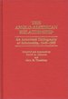 Anglo-American Relationship: an Annotated Bibliography of Scholarship, 1945-1985.; (Bibliographies and Indexes in World History, Number 14. )