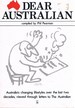 Dear Australian: an Anthology Based on a Selection of the Most Memorable Letters to the Australian 1964-1981