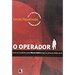 O Operador: Como (E a Mando de Quem) Marcos Valerio Irrigou OS Cofres Do Psdb E Do PT