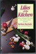 The Lilies of the Kitchen Recipes Celebrating Onions, Garlic, Leeks, Shallots, Scallions, and Chives