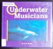 Underwater Musicians (Creatures All Around Us)