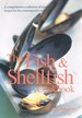 The Fish & Shellfish Cookbook