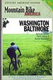 Mountain Bike America: Washington, D.C. / Baltimore, 3rd: an Atlas of Washington D.C. and Baltimore's Greatest Off-Road Bicycle Rides