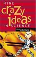 Nine Crazy Ideas in Science: a Few Might Even Be True
