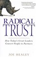 Radical Trust: How Today's Great Leaders Convert People to Partners