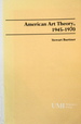 American Art Theory, 1945-1970